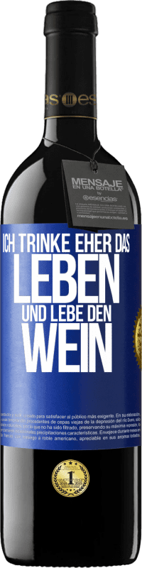 39,95 € Kostenloser Versand | Rotwein RED Ausgabe MBE Reserve Ich trinke eher das Leben und lebe den Wein Blaue Markierung. Anpassbares Etikett Reserve 12 Monate Ernte 2014 Tempranillo