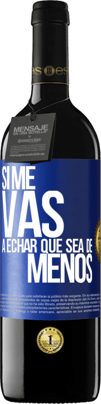39,95 € Envío gratis | Vino Tinto Edición RED MBE Reserva Si me vas a echar, que sea de menos Etiqueta Azul. Etiqueta personalizable Reserva 12 Meses Cosecha 2016 Tempranillo