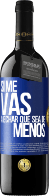 39,95 € Spedizione Gratuita | Vino rosso Edizione RED MBE Riserva Se ti mancherò, lascia che sia Etichetta Blu. Etichetta personalizzabile Riserva 12 Mesi Raccogliere 2016 Tempranillo