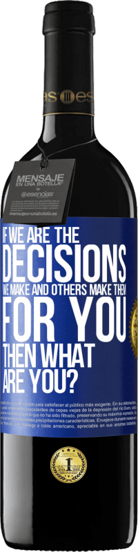 39,95 € 免费送货 | 红酒 RED版 MBE 预订 如果我们是我们做出的决定，而其他人则为您做出决定，那您呢？ 蓝色标签. 可自定义的标签 预订 12 个月 收成 2016 Tempranillo