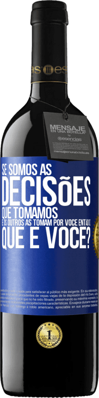 39,95 € Envio grátis | Vinho tinto Edição RED MBE Reserva Se somos as decisões que tomamos e os outros as tomam por você, então o que é você? Etiqueta Azul. Etiqueta personalizável Reserva 12 Meses Colheita 2014 Tempranillo