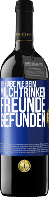 39,95 € Kostenloser Versand | Rotwein RED Ausgabe MBE Reserve Ich habe nie beim Milchtrinken Freunde gefunden Blaue Markierung. Anpassbares Etikett Reserve 12 Monate Ernte 2015 Tempranillo