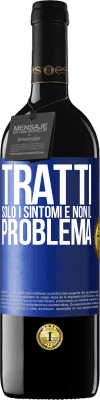 39,95 € Spedizione Gratuita | Vino rosso Edizione RED MBE Riserva Tratti solo i sintomi e non il problema Etichetta Blu. Etichetta personalizzabile Riserva 12 Mesi Raccogliere 2014 Tempranillo