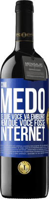 39,95 € Envio grátis | Vinho tinto Edição RED MBE Reserva Com medo de que você vá embora? Nem que você fosse internet Etiqueta Azul. Etiqueta personalizável Reserva 12 Meses Colheita 2014 Tempranillo