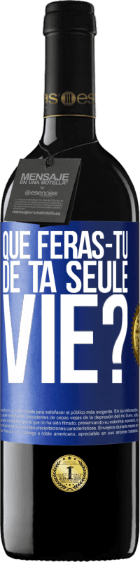 39,95 € Envoi gratuit | Vin rouge Édition RED MBE Réserve Que feras-tu de ta seule vie? Étiquette Bleue. Étiquette personnalisable Réserve 12 Mois Récolte 2014 Tempranillo