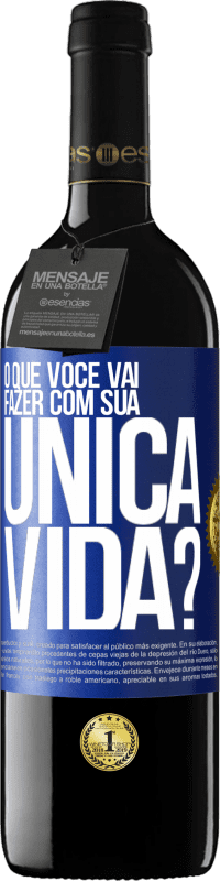 39,95 € Envio grátis | Vinho tinto Edição RED MBE Reserva O que você vai fazer com sua única vida? Etiqueta Azul. Etiqueta personalizável Reserva 12 Meses Colheita 2014 Tempranillo