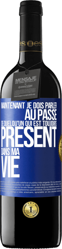 39,95 € Envoi gratuit | Vin rouge Édition RED MBE Réserve Maintenant je dois parler au passé de quelqu'un qui est toujours présent dans ma vie Étiquette Bleue. Étiquette personnalisable Réserve 12 Mois Récolte 2014 Tempranillo