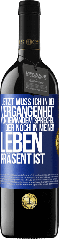 39,95 € Kostenloser Versand | Rotwein RED Ausgabe MBE Reserve Jetzt muss ich in der Vergangenheit von jemandem sprechen, der noch in meinem Leben präsent ist Blaue Markierung. Anpassbares Etikett Reserve 12 Monate Ernte 2014 Tempranillo