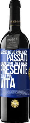 39,95 € Spedizione Gratuita | Vino rosso Edizione RED MBE Riserva Adesso devo parlare al passato di qualcuno che è ancora presente nella mia vita Etichetta Blu. Etichetta personalizzabile Riserva 12 Mesi Raccogliere 2014 Tempranillo