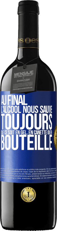 39,95 € Envoi gratuit | Vin rouge Édition RED MBE Réserve Au final, l'alcool nous sauve toujours, que ce soit en gel, en canette ou en bouteille Étiquette Bleue. Étiquette personnalisable Réserve 12 Mois Récolte 2015 Tempranillo