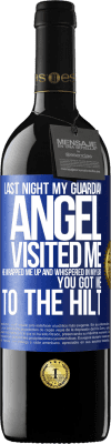 39,95 € Free Shipping | Red Wine RED Edition MBE Reserve Last night my guardian angel visited me. He wrapped me up and whispered in my ear: You got me to the hilt Blue Label. Customizable label Reserve 12 Months Harvest 2016 Tempranillo