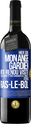 39,95 € Envoi gratuit | Vin rouge Édition RED MBE Réserve Hier soir, mon ange gardien m'a rendu visite. Il m'a bordé et m'a chuchoté à l'oreille: j'en ai ras-le-bol Étiquette Bleue. Étiquette personnalisable Réserve 12 Mois Récolte 2014 Tempranillo