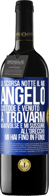 39,95 € Spedizione Gratuita | Vino rosso Edizione RED MBE Riserva La scorsa notte il mio angelo custode è venuto a trovarmi. Mi avvolse e mi sussurrò all'orecchio: mi hai fino in fondo Etichetta Blu. Etichetta personalizzabile Riserva 12 Mesi Raccogliere 2015 Tempranillo