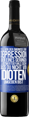 39,95 € Kostenloser Versand | Rotwein RED Ausgabe MBE Reserve Stell vor der Diagnose einer Depression oder eines geringen Selbstwertgefühls sicher, dass du nicht von Idioten umgeben bist Blaue Markierung. Anpassbares Etikett Reserve 12 Monate Ernte 2014 Tempranillo