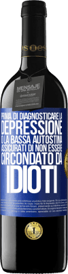 39,95 € Spedizione Gratuita | Vino rosso Edizione RED MBE Riserva Prima di diagnosticare la depressione o la bassa autostima, assicurati di non essere circondato da idioti Etichetta Blu. Etichetta personalizzabile Riserva 12 Mesi Raccogliere 2015 Tempranillo