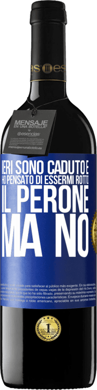 39,95 € Spedizione Gratuita | Vino rosso Edizione RED MBE Riserva Ieri sono caduto e ho pensato di essermi rotto il perone. Ma no Etichetta Blu. Etichetta personalizzabile Riserva 12 Mesi Raccogliere 2014 Tempranillo