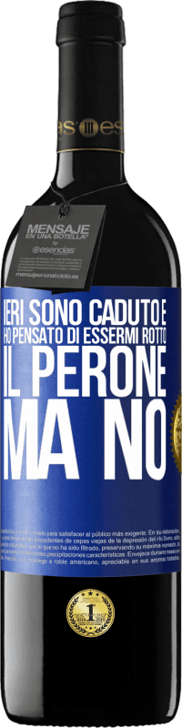 39,95 € Spedizione Gratuita | Vino rosso Edizione RED MBE Riserva Ieri sono caduto e ho pensato di essermi rotto il perone. Ma no Etichetta Blu. Etichetta personalizzabile Riserva 12 Mesi Raccogliere 2016 Tempranillo