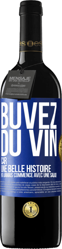 39,95 € Envoi gratuit | Vin rouge Édition RED MBE Réserve Buvez du vin, car une belle histoire n'a jamais commencé avec une salade Étiquette Bleue. Étiquette personnalisable Réserve 12 Mois Récolte 2014 Tempranillo