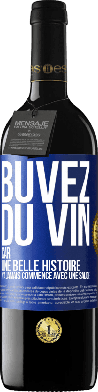 39,95 € Envoi gratuit | Vin rouge Édition RED MBE Réserve Buvez du vin, car une belle histoire n'a jamais commencé avec une salade Étiquette Bleue. Étiquette personnalisable Réserve 12 Mois Récolte 2015 Tempranillo