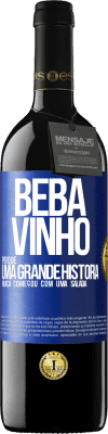 39,95 € Envio grátis | Vinho tinto Edição RED MBE Reserva Beba vinho, porque uma grande história nunca começou com uma salada Etiqueta Azul. Etiqueta personalizável Reserva 12 Meses Colheita 2015 Tempranillo