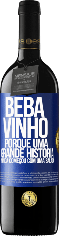39,95 € Envio grátis | Vinho tinto Edição RED MBE Reserva Beba vinho, porque uma grande história nunca começou com uma salada Etiqueta Azul. Etiqueta personalizável Reserva 12 Meses Colheita 2016 Tempranillo
