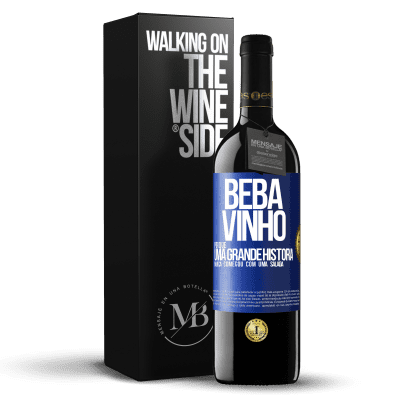 «Beba vinho, porque uma grande história nunca começou com uma salada» Edição RED MBE Reserva