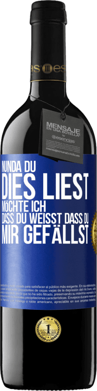 39,95 € Kostenloser Versand | Rotwein RED Ausgabe MBE Reserve Nun, da du dies liest, möchte ich, dass du weißt, dass du mir gefällst Blaue Markierung. Anpassbares Etikett Reserve 12 Monate Ernte 2015 Tempranillo