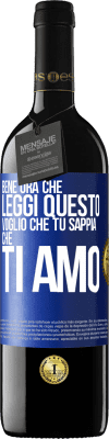 39,95 € Spedizione Gratuita | Vino rosso Edizione RED MBE Riserva Bene, ora che leggi questo, voglio che tu sappia che ti amo Etichetta Blu. Etichetta personalizzabile Riserva 12 Mesi Raccogliere 2015 Tempranillo