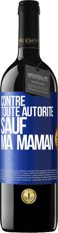 39,95 € Envoi gratuit | Vin rouge Édition RED MBE Réserve Contre toute autorité ... sauf ma maman Étiquette Bleue. Étiquette personnalisable Réserve 12 Mois Récolte 2015 Tempranillo