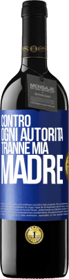 39,95 € Spedizione Gratuita | Vino rosso Edizione RED MBE Riserva Contro ogni autorità ... tranne mia madre Etichetta Blu. Etichetta personalizzabile Riserva 12 Mesi Raccogliere 2014 Tempranillo