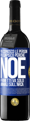 39,95 € Spedizione Gratuita | Vino rosso Edizione RED MBE Riserva Più conosco le persone, più capisco perché Noè permetteva solo animali sull'arca Etichetta Blu. Etichetta personalizzabile Riserva 12 Mesi Raccogliere 2015 Tempranillo