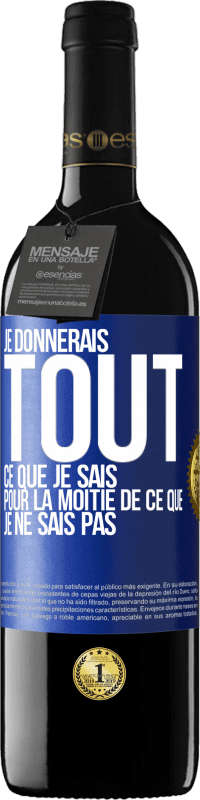 39,95 € Envoi gratuit | Vin rouge Édition RED MBE Réserve Je donnerais tout ce que je sais pour la moitié de ce que je ne sais pas Étiquette Bleue. Étiquette personnalisable Réserve 12 Mois Récolte 2015 Tempranillo