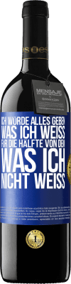 39,95 € Kostenloser Versand | Rotwein RED Ausgabe MBE Reserve Ich würde alles geben, was ich weiß, für die Hälfte von dem, was ich nicht weiß Blaue Markierung. Anpassbares Etikett Reserve 12 Monate Ernte 2016 Tempranillo