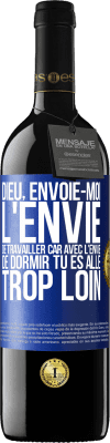 39,95 € Envoi gratuit | Vin rouge Édition RED MBE Réserve Dieu, envoie-moi l'envie de travailler car avec l'envie de dormir tu es allé trop loin Étiquette Bleue. Étiquette personnalisable Réserve 12 Mois Récolte 2014 Tempranillo