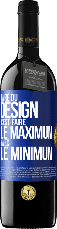 39,95 € Envoi gratuit | Vin rouge Édition RED MBE Réserve Faire du design c'est faire le maximum avec le minimum Étiquette Bleue. Étiquette personnalisable Réserve 12 Mois Récolte 2014 Tempranillo