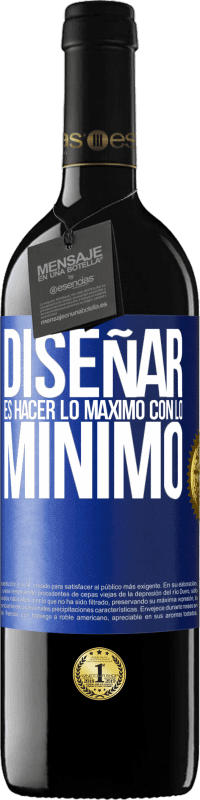 39,95 € Envío gratis | Vino Tinto Edición RED MBE Reserva Diseñar es hacer lo máximo con lo mínimo Etiqueta Azul. Etiqueta personalizable Reserva 12 Meses Cosecha 2014 Tempranillo