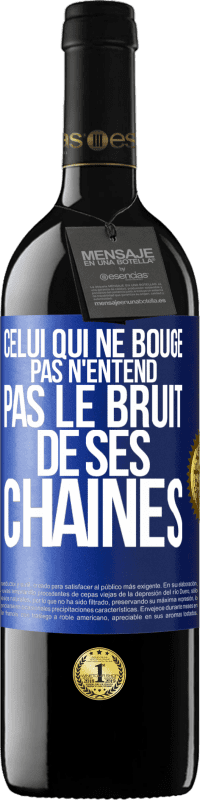 39,95 € Envoi gratuit | Vin rouge Édition RED MBE Réserve Celui qui ne bouge pas n'entend pas le bruit de ses chaînes Étiquette Bleue. Étiquette personnalisable Réserve 12 Mois Récolte 2015 Tempranillo