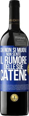 39,95 € Spedizione Gratuita | Vino rosso Edizione RED MBE Riserva Chi non si muove non sente il rumore delle sue catene Etichetta Blu. Etichetta personalizzabile Riserva 12 Mesi Raccogliere 2015 Tempranillo