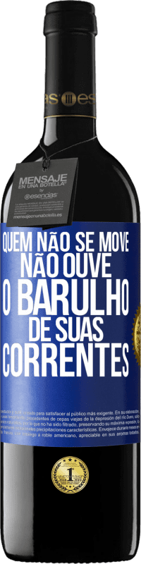 39,95 € Envio grátis | Vinho tinto Edição RED MBE Reserva Quem não se move não ouve o barulho de suas correntes Etiqueta Azul. Etiqueta personalizável Reserva 12 Meses Colheita 2015 Tempranillo