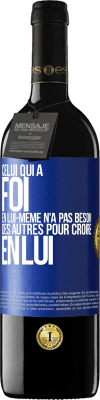 39,95 € Envoi gratuit | Vin rouge Édition RED MBE Réserve Celui qui a foi en lui-même n'a pas besoin des autres pour croire en lui Étiquette Bleue. Étiquette personnalisable Réserve 12 Mois Récolte 2015 Tempranillo