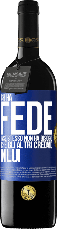 39,95 € Spedizione Gratuita | Vino rosso Edizione RED MBE Riserva Chi ha fede in se stesso non ha bisogno che gli altri credano in lui Etichetta Blu. Etichetta personalizzabile Riserva 12 Mesi Raccogliere 2015 Tempranillo