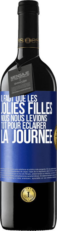 39,95 € Envoi gratuit | Vin rouge Édition RED MBE Réserve Il faut que les jolies filles nous nous levions tôt pour éclairer la journée Étiquette Bleue. Étiquette personnalisable Réserve 12 Mois Récolte 2015 Tempranillo