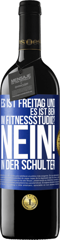 39,95 € Kostenloser Versand | Rotwein RED Ausgabe MBE Reserve Es ist Freitag und es ist Bein. Im Fitnessstudio? Nein! in der Schulter Blaue Markierung. Anpassbares Etikett Reserve 12 Monate Ernte 2014 Tempranillo