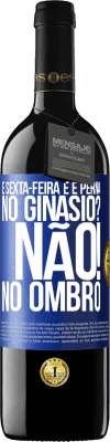 39,95 € Envio grátis | Vinho tinto Edição RED MBE Reserva É sexta-feira e é perna. No ginásio? Não! no ombro Etiqueta Azul. Etiqueta personalizável Reserva 12 Meses Colheita 2014 Tempranillo