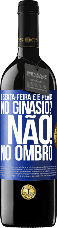 39,95 € Envio grátis | Vinho tinto Edição RED MBE Reserva É sexta-feira e é perna. No ginásio? Não! no ombro Etiqueta Azul. Etiqueta personalizável Reserva 12 Meses Colheita 2014 Tempranillo