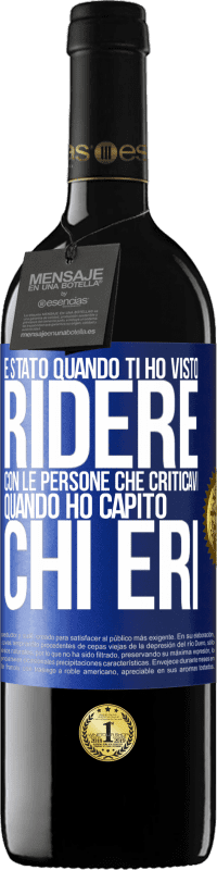 39,95 € Spedizione Gratuita | Vino rosso Edizione RED MBE Riserva È stato quando ti ho visto ridere con le persone che criticavi, quando ho capito chi eri Etichetta Blu. Etichetta personalizzabile Riserva 12 Mesi Raccogliere 2014 Tempranillo