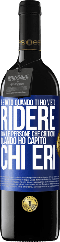 39,95 € Spedizione Gratuita | Vino rosso Edizione RED MBE Riserva È stato quando ti ho visto ridere con le persone che criticavi, quando ho capito chi eri Etichetta Blu. Etichetta personalizzabile Riserva 12 Mesi Raccogliere 2016 Tempranillo