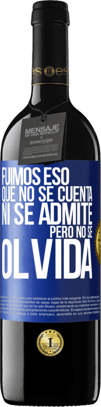 39,95 € Envío gratis | Vino Tinto Edición RED MBE Reserva Fuimos eso que no se cuenta, ni se admite, pero no se olvida Etiqueta Azul. Etiqueta personalizable Reserva 12 Meses Cosecha 2015 Tempranillo