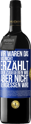 39,95 € Kostenloser Versand | Rotwein RED Ausgabe MBE Reserve Wir waren das, was nicht erzählt oder zugegeben wird, aber nicht vergessen wird Blaue Markierung. Anpassbares Etikett Reserve 12 Monate Ernte 2015 Tempranillo