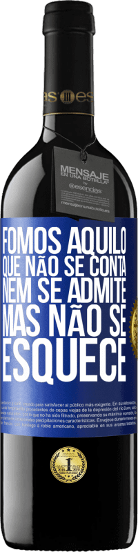 39,95 € Envio grátis | Vinho tinto Edição RED MBE Reserva Fomos aquilo que não se conta, nem se admite, mas não se esquece Etiqueta Azul. Etiqueta personalizável Reserva 12 Meses Colheita 2015 Tempranillo